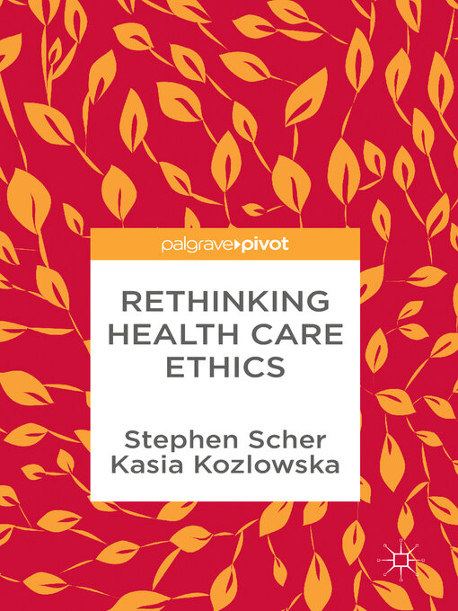 Title details for Rethinking Health Care Ethics by Stephen Scher - Available